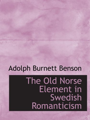 Beispielbild fr The Old Norse Element in Swedish Romanticism zum Verkauf von Revaluation Books