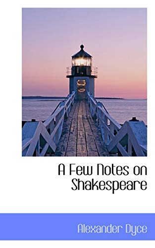 A Few Notes on Shakespeare (9781110050246) by Dyce, Alexander