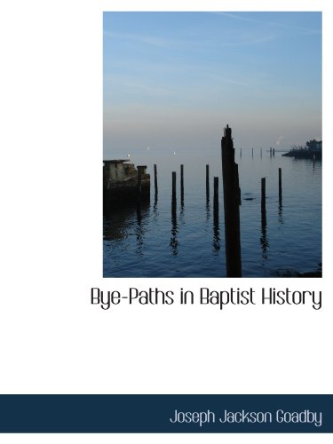 Stock image for Bye-Paths in Baptist History for sale by Revaluation Books