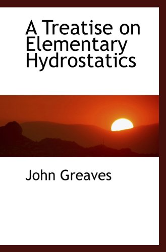 A Treatise on Elementary Hydrostatics (9781110053117) by Greaves, John