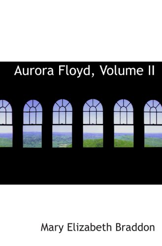 Aurora Floyd, Volume II (9781110053568) by Braddon, Mary Elizabeth