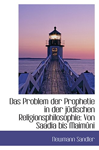 Stock image for Das Problem der Prophetie in der jdischen Religionsphilosophie: Von Saadia bis Maimni for sale by Revaluation Books