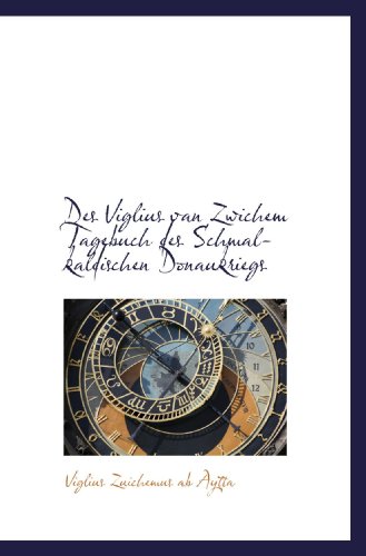 Imagen de archivo de Des Viglius van Zwichem Tagebuch des Schmalkaldischen Donaukriegs a la venta por Revaluation Books