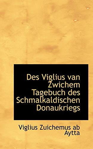 Imagen de archivo de Des Viglius Van Zwichem Tagebuch Des Schmalkaldischen Donaukriegs a la venta por Lucky's Textbooks