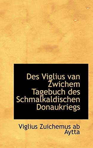 9781110057467: Des Viglius van Zwichem Tagebuch des Schmalkaldischen Donaukriegs