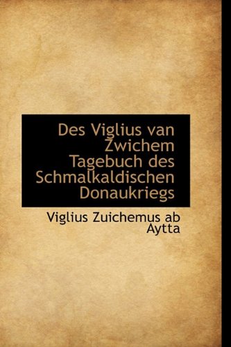 9781110057498: Des Viglius van Zwichem Tagebuch des Schmalkaldischen Donaukriegs