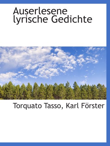 Auserlesene lyrische Gedichte (9781110058471) by Tasso, Torquato