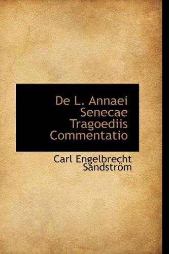 9781110058884: De L. Annaei Senecae Tragoediis Commentatio
