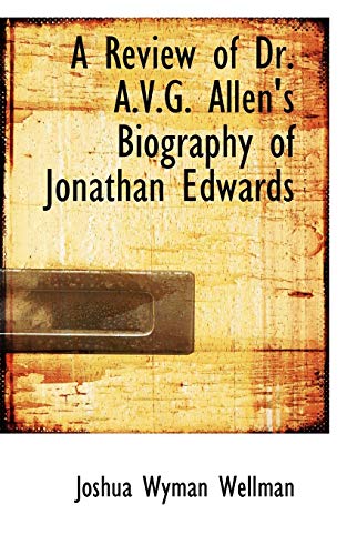 9781110060993: A Review of Dr. A.V.G. Allen's Biography of Jonathan Edwards