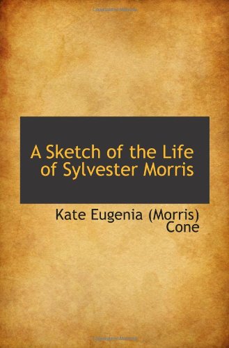 Beispielbild fr A Sketch of the Life of Sylvester Morris zum Verkauf von Revaluation Books