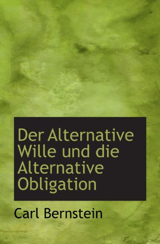 Der Alternative Wille und die Alternative Obligation (9781110064502) by Bernstein, Carl