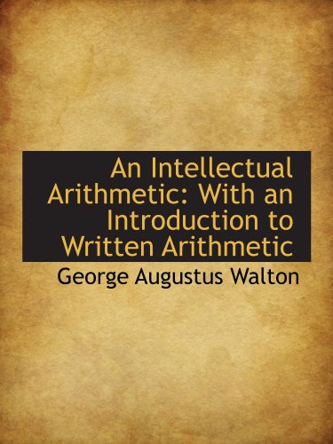 9781110066230: An Intellectual Arithmetic: With an Introduction to Written Arithmetic