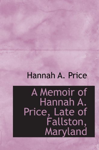 Stock image for A Memoir of Hannah A. Price, Late of Fallston, Maryland for sale by Revaluation Books