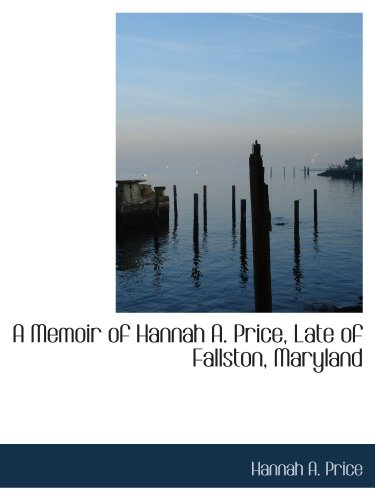 Stock image for A Memoir of Hannah A. Price, Late of Fallston, Maryland for sale by Revaluation Books