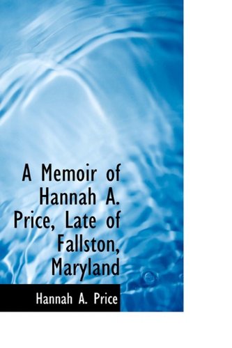 9781110066445: A Memoir of Hannah A. Price, Late of Fallston, Maryland