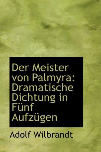 9781110069422: Der Meister von Palmyra: Dramatische Dichtung in Fnf Aufzgen