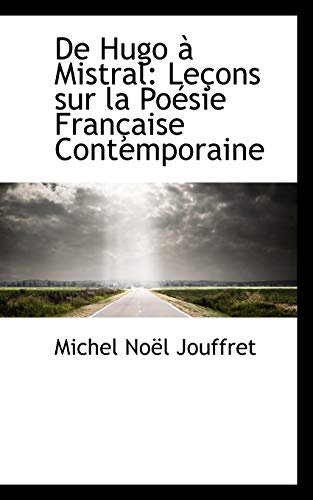 9781110069804: De Hugo  Mistral: Leons sur la Posie Franaise Contemporaine