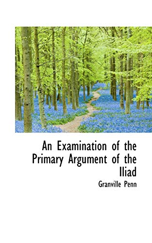 9781110070497: An Examination of the Primary Argument of the Iliad