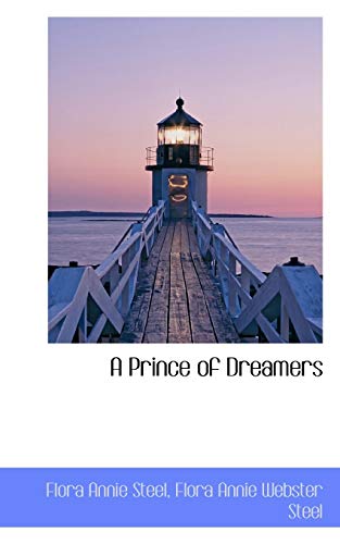 A Prince of Dreamers (9781110073078) by Steel, Flora Annie