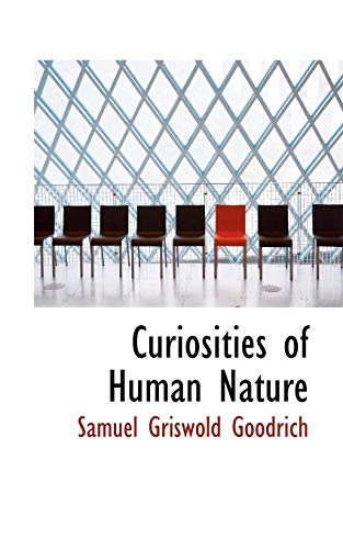 Curiosities of Human Nature (9781110074501) by Goodrich, Samuel Griswold