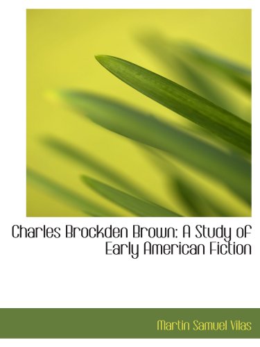 Stock image for Charles Brockden Brown: A Study of Early American Fiction for sale by Revaluation Books