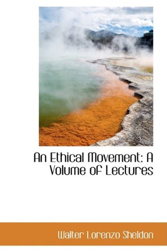 9781110077625: An Ethical Movement: A Volume of Lectures