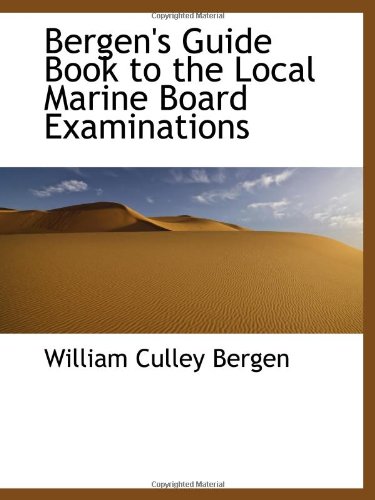 Stock image for Bergen's Guide Book to the Local Marine Board Examinations for sale by Revaluation Books