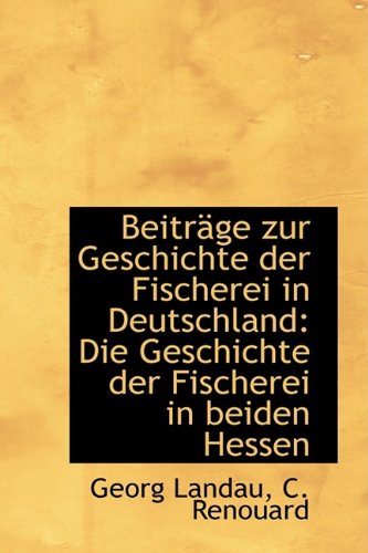 9781110079759: Beitrge zur Geschichte der Fischerei in Deutschland: Die Geschichte der Fischerei in beiden Hessen