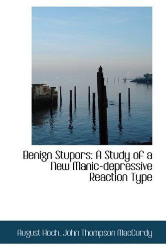 9781110080915: Benign Stupors: A Study of a New Manic-depressive Reaction Type