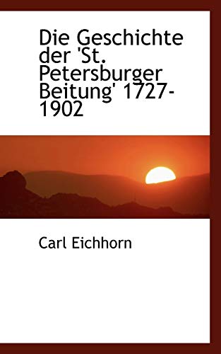 9781110082605: Die Geschichte der 'St. Petersburger Beitung' 1727-1902