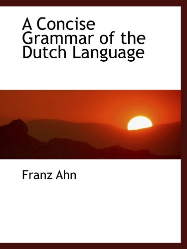 A Concise Grammar of the Dutch Language (9781110082711) by Ahn, Franz