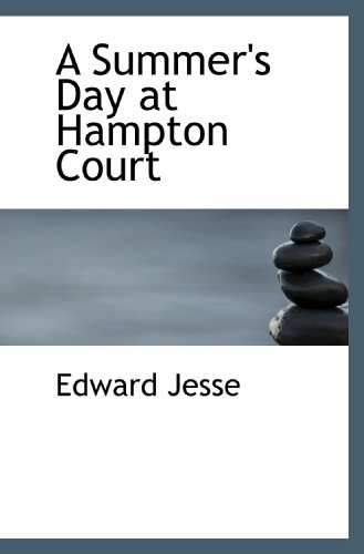 A Summer's Day at Hampton Court (9781110082803) by Jesse, Edward