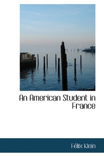 An American Student in France (9781110084067) by Klein, Felix