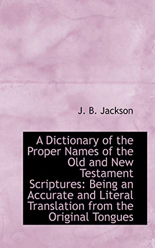 9781110084432: A Dictionary of the Proper Names of the Old and New Testament Scriptures
