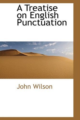 A Treatise on English Punctuation (9781110086269) by Wilson, John