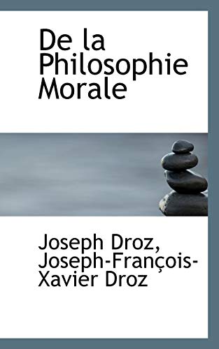 De la Philosophie Morale (9781110087211) by Droz, Joseph