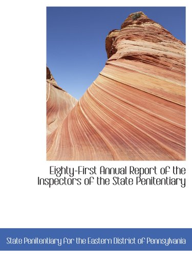 9781110088409: Eighty-First Annual Report of the Inspectors of the State Penitentiary