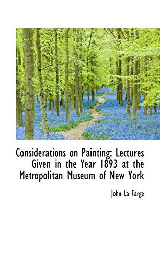 9781110089611: Considerations on Painting: Lectures Given in the Year 1893 at the Metropolitan Museum of New York