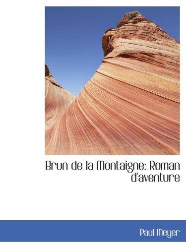 Brun de la Montaigne: Roman d'aventure (9781110089758) by Meyer, Paul