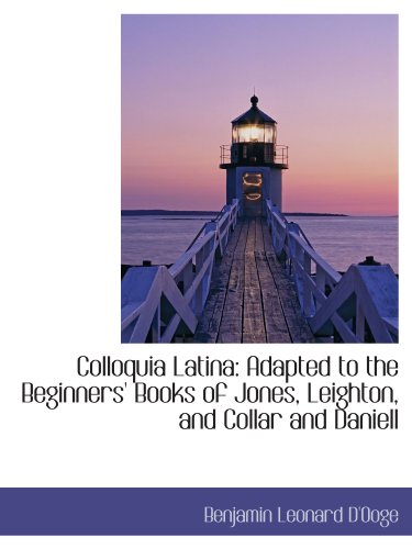 9781110089796: Colloquia Latina: Adapted to the Beginners' Books of Jones, Leighton, and Collar and Daniell