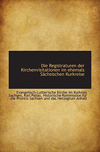 Stock image for Die Registraturen der Kirchenvisitationen im ehemals Schsischen Kurkreise for sale by Revaluation Books