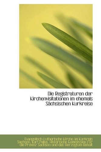 9781110090068: Die Registraturen der Kirchenvisitationen im ehemals Schsischen Kurkreise