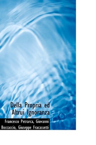 Della Propria ed Altrui Ignoranza (9781110095063) by Petrarca, Francesco