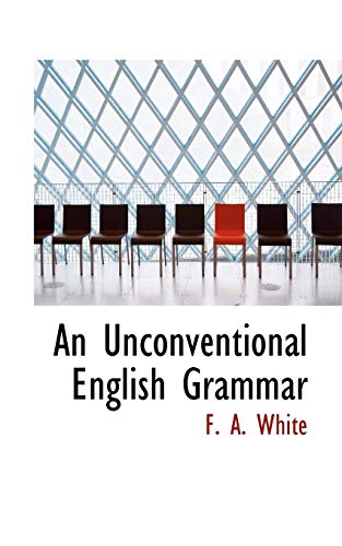 9781110095414: An Unconventional English Grammar