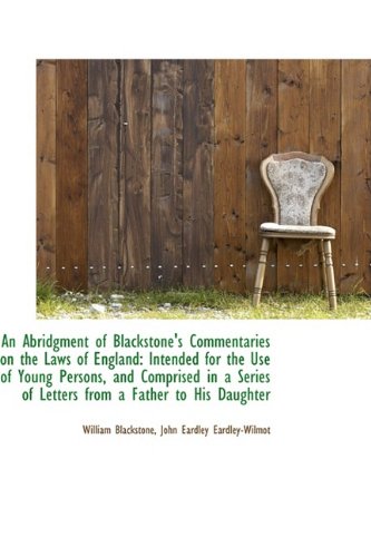 An Abridgment of Blackstone's Commentaries on the Laws of England: Intended for the Use of Young Per (9781110095582) by Blackstone, William