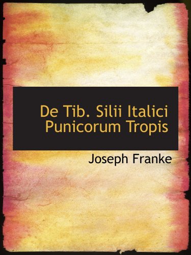 Stock image for De Tib. Silii Italici Punicorum Tropis for sale by Revaluation Books