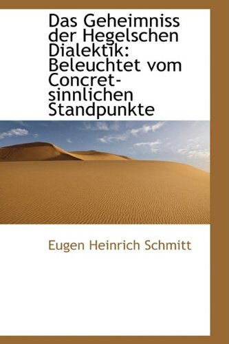 9781110100699: Das Geheimniss der Hegelschen Dialektik: Beleuchtet vom Concret-sinnlichen Standpunkte