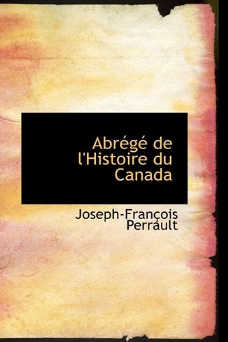 Abrégé de l'Histoire du Canada - Joseph-François Perrault