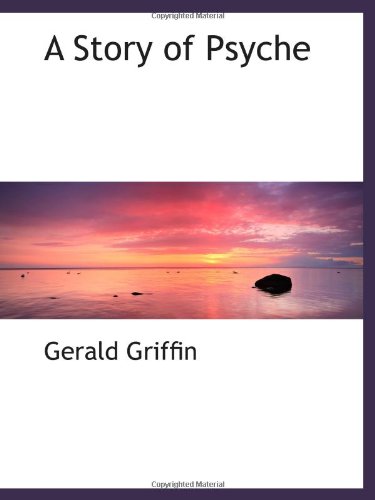 A Story of Psyche (9781110103096) by Griffin, Gerald