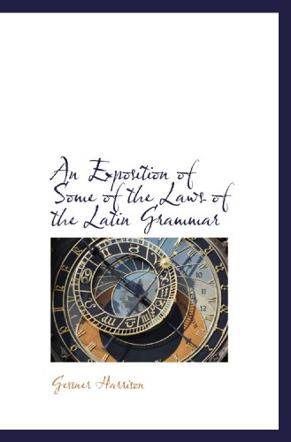 Stock image for An Exposition of Some of the Laws of the Latin Grammar for sale by Revaluation Books